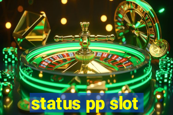 status pp slot